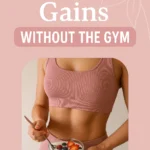 Feminine Gains Without the Gym