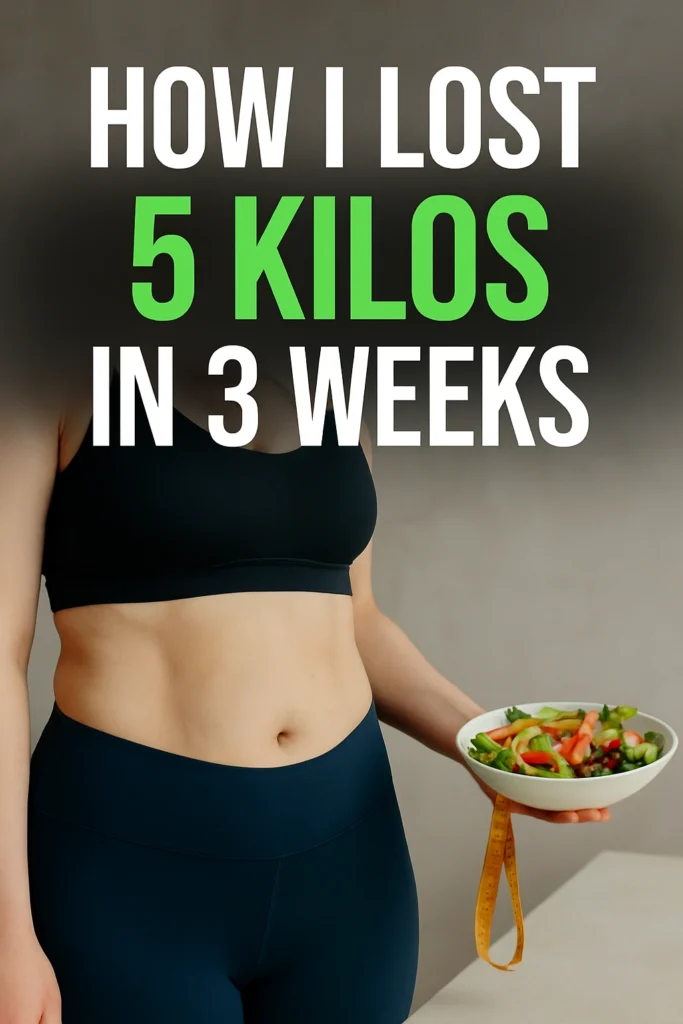 How I Lost 5 Kilos in 3 Weeks