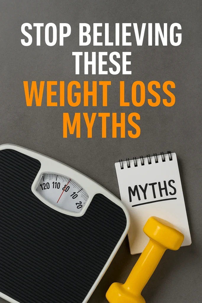 Stop Believing These Weight Loss Myths