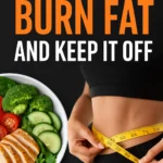 The Smart Way to Burn Fat and Keep It Off