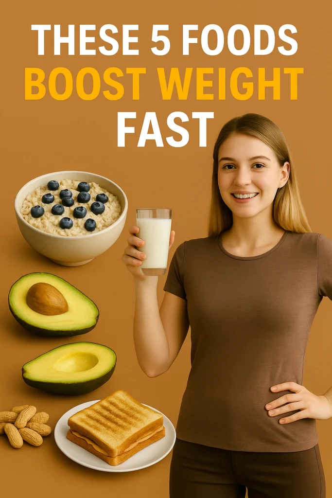 These 5 Foods Boost Weight Fast
