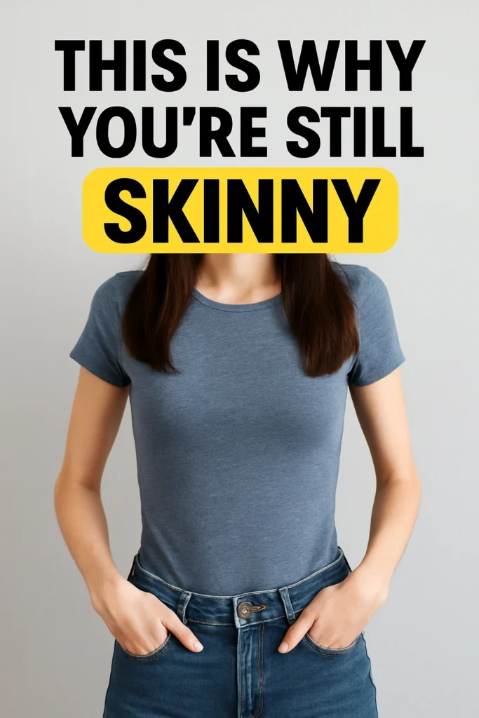 This Is Why You’re Still Skinny