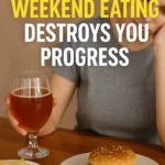 Why Weekend Eating Destroys Your Progress