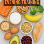 Best 10 Foods for Evening Training