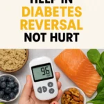 Foods That Help in Diabetes Reversal, Not Hurt