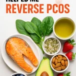 Foods That Helped Me Reverse PCOS