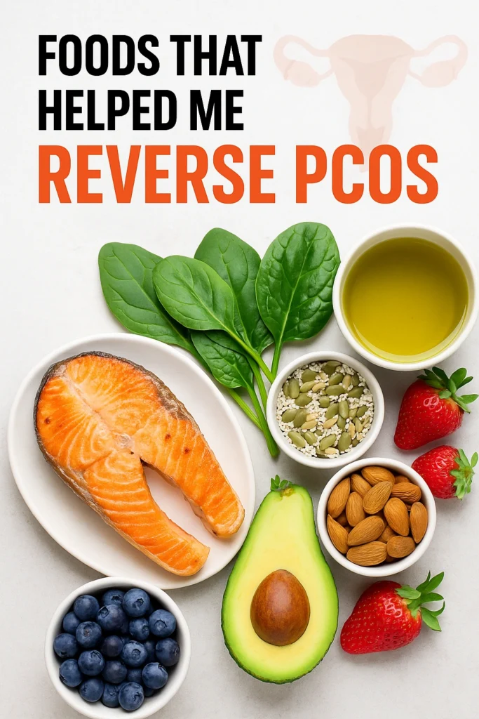 Foods That Helped Me Reverse PCOS