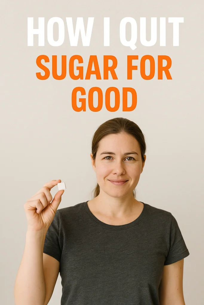 How I Quit Sugar for Good