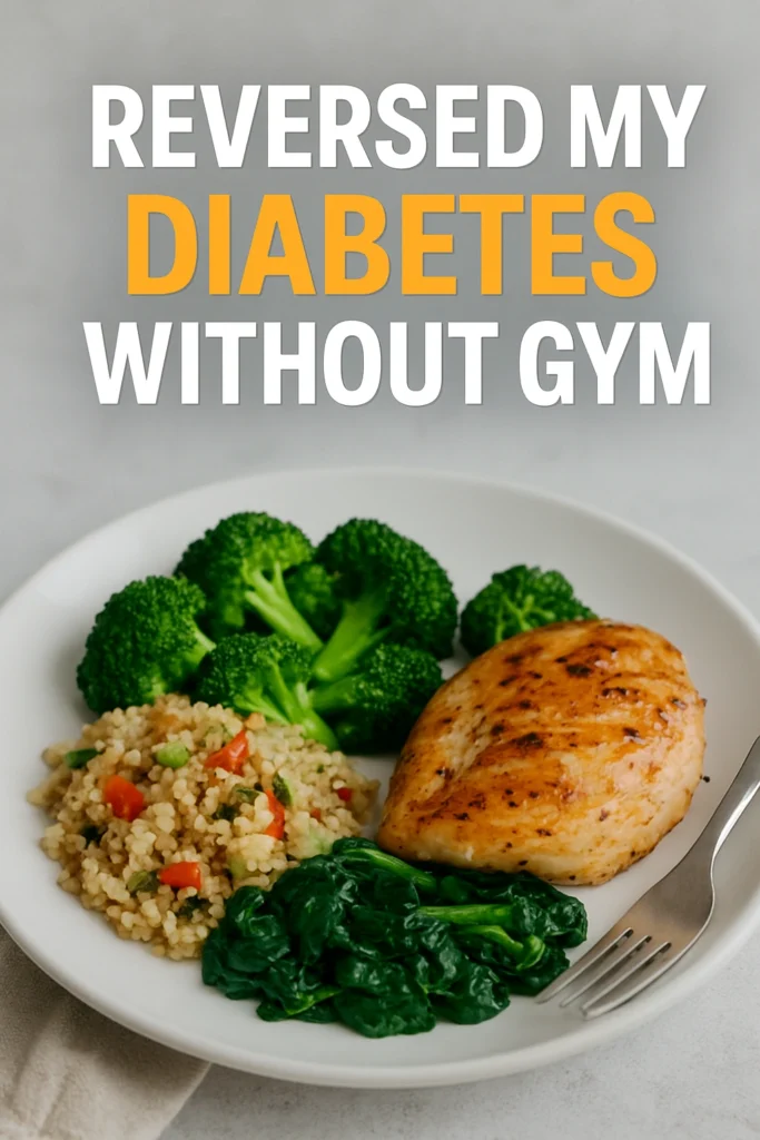 Reversed My Diabetes Without Gym