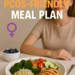 The 7 Day PCOS Friendly Meal Plan