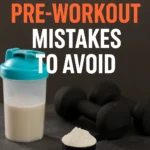 Top 5 Pre Workout Mistakes to Avoid
