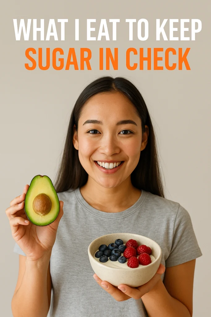 What I Eat to Keep Sugar in Check