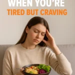 What to Eat When You're Tired But Craving