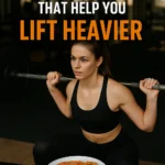 top 5 foods that help you lift heavier