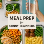 Meal Prep for Skinny Beginners